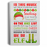 In This House We Treat Everyday Like Christmas We Do Elf Framed Canvas - Unframed Poster