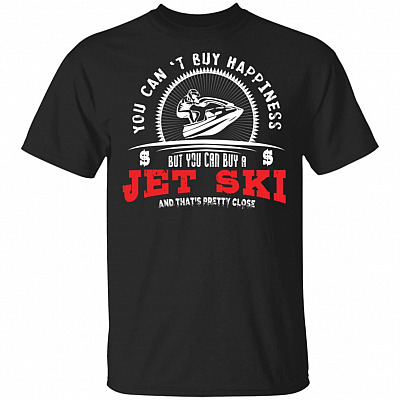 You Can't Buy Happiness But You Can Buy A Jet Ski T-Shirt