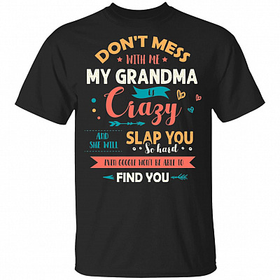 Dont Mess With-Me My Grandma Is Crazy Funny T-Shirt For Kids