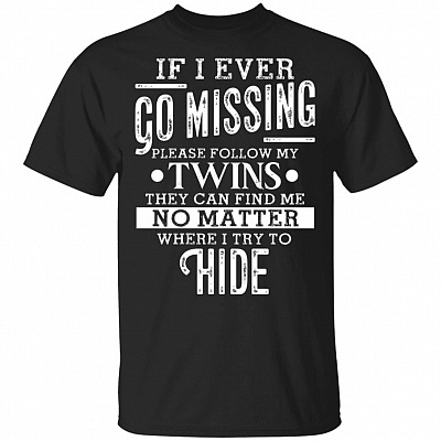 If I Ever Go Missing Please Follow My Twins T-Shirt - Funny Shirt