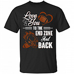 Love You To The End Zone And Back T-Shirt