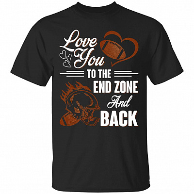 Love You To The End Zone And Back T-Shirt