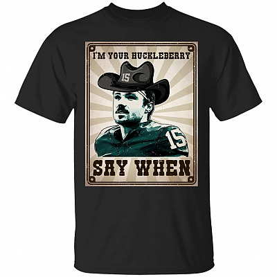 I'm Your Huckleberry Say When T-Shirt