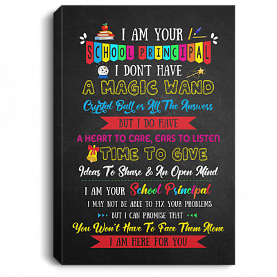 I Am Your School Principal Gallery Wrapped Framed Canvas Prints - Unframed Poster