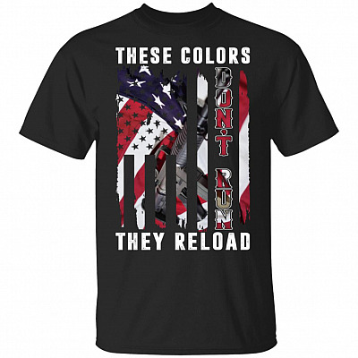Don't Run They Reload T-Shirt - Patriotic Shirt