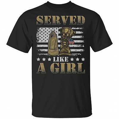 Ser-ved Like A Girl T-Shirt - Veteran Shirt