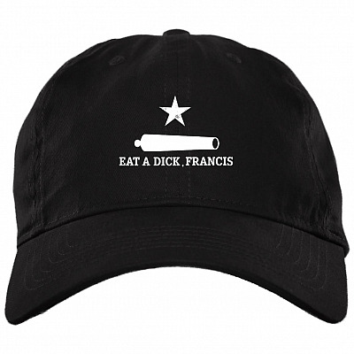 Eat A Dic-k Francis Cannon Funny Political Gun Twill Cap - High-Profile Snapback- Trucker Hat
