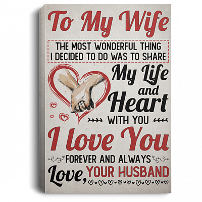 To My Wife The Most Wonderful Thing I Decided to Do Gallery Wrapped Framed Canvas Prints - Unframed Poster