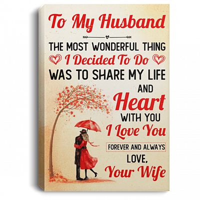 To My Husband The Most Wonderful Thing I Decided to Do Gallery Wrapped Framed Canvas Prints - Unframed Poster