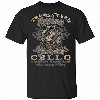 You Can't Buy Happiness But You Can Buy A Cello T-Shirt