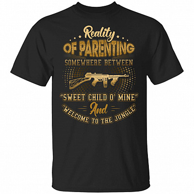 Reality of Parenting Somewhere Between Sweet Child T-Shirt