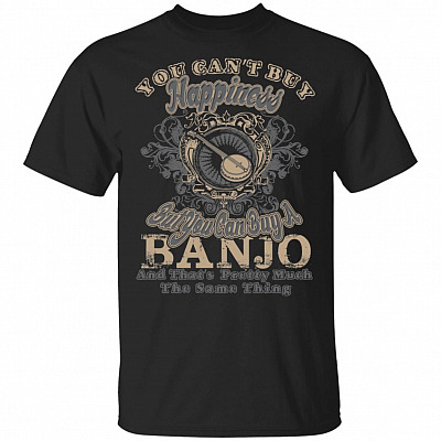 You Can't Buy Happiness But You Can Buy A Banjo T-Shirt