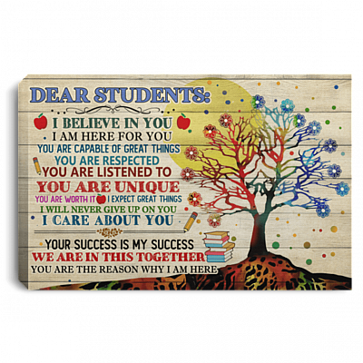 Dear Students I Believe In You I Am Here For You Framed Canvas - Unframed Poster