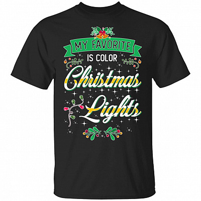My Favorite Is Color Christmas Lights T-Shirt - Christmas Gift Shirt