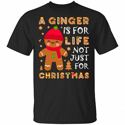 A Ginger Is For Life Not Just For Christmas T-Shirt - Cute Christmas Gift Ideas