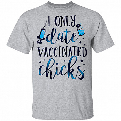 I Only Date Vaccinated Chicks T-Shirt For Kids