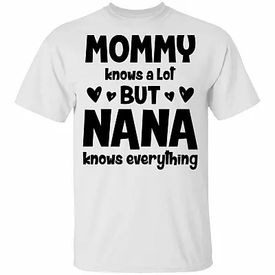 Mommy Knows A Lot Nana Knows Everything Youth Shirt
