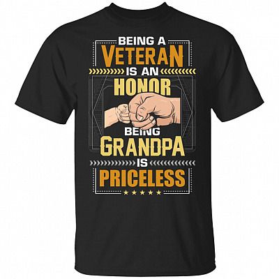 Being A Veteran Is An-Honor Being Grandpa Is Priceless T-Shirt