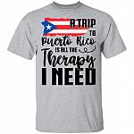 A Trip To Puerto Rico Is All The Therapy I Need Travel T-Shirt