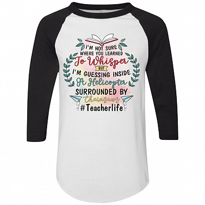 I'm Not Sure Where You Learned To Whisper But I'm Guessing Inside 3/4 Raglan Jersey Shirt - Baseball Tee