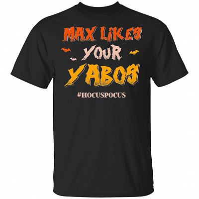 Max Likes Your Yabos Hoc-us Poc-us Halloween T-Shirt