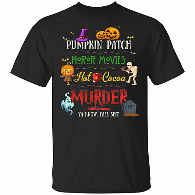 Pumpkin Patch Horror Movies Hot Cocoa Murder Ya Know Fall Shit Halloween T-Shirt