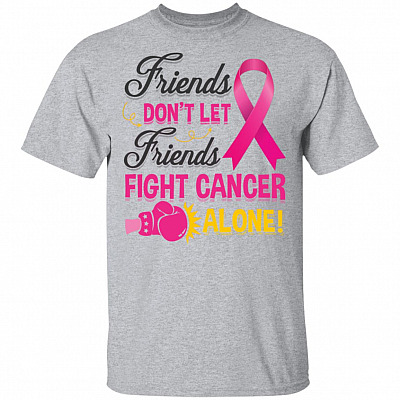 Friends Don't Let Friends Fight Cancer Alone Shirt - Breast Cancer Awareness Month T-Shirt