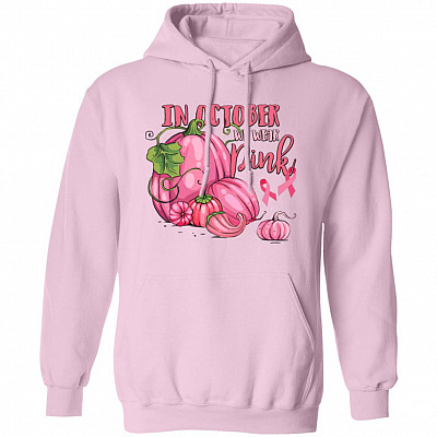 In October We Wear Pink Breast Cancer Awareness Month Hoodie - Sweatshirt - Long Sleeve Shirt