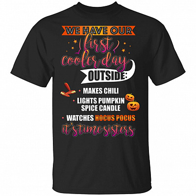 We Have Our First Cooler Day Outside It's Time Sisters Halloween T-Shirt