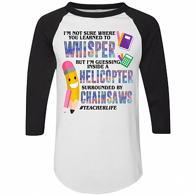 I'm Not Sure Where You Learned to Whisper 3/4 Raglan Jersey - Long Sleeve Shirt