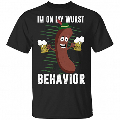 Im On My Wurst Behavior T-Shirt