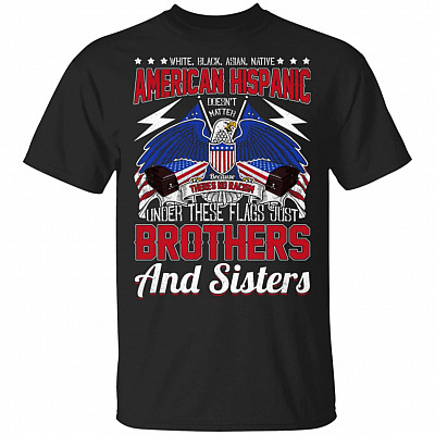 White Black Asian Because There's No Racism Under These Flags Just Brothers And Sisters T-Shirt