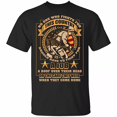 No One Who Fights For This Country Should Have To Fight For The Care They Need When They Come Home T-Shirt