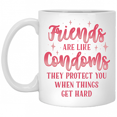 Friends Are Like Condoms They Protect You Ceramic Coffee Mug - Water Bottle - Color Changing Mug