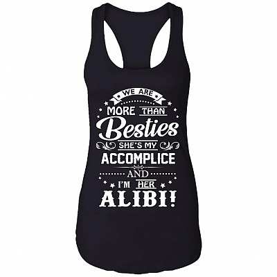 We Are More Than Bestie Shes My Accomp-lice Couple Im Her Alibi Cotton Tank Top Tee - Ladies Racerback Tank