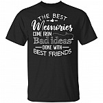 The Best Memories Come From Bad Ideas Done With Best Friends T-Shirt