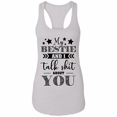 My Bestie and I Talk Shit About You Couple Cotton Tank Top Tee - Ladies Racerback Tank