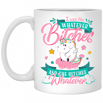 I Was Like Whatever Bitches And The Bitches Whatever Coffee Mug-Beer Stein-Water Bottle-Color Changing Mug