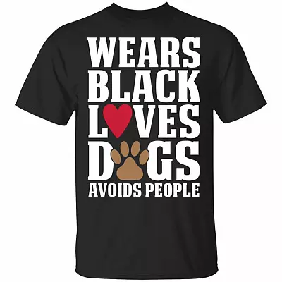 Wears Black Loves Dogs Avoids People T-Shirt