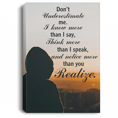 Don't Underestimate Me I Know More Than I Say Framed Canvas Prints - Unframed Poster - Home Decor Wall Art