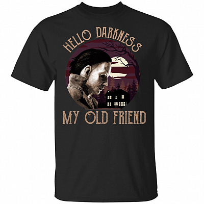 Michael Hello Darkness Myers My Old Friend T-Shirt - Fun Halloween Custom Mask Tee Shirt