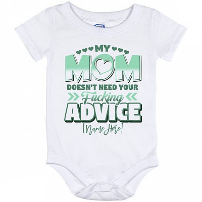 My Mom Doesn't Need Your Fucking Advice Personalized Name Baby Onesie - Baby Infant Bodysuit
