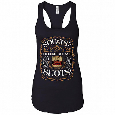 Squats I Thought You Said Shots Cotton Tank Top Tee - Ladies Racerback Tank