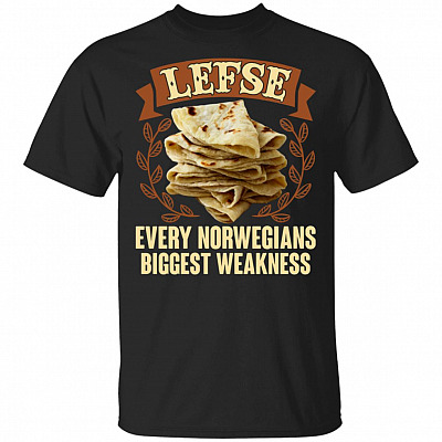 Lefse Every Norwegians Biggest Weakness T-Shirt