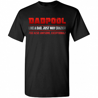 Funny Dadpool Like A Dad Just Way Crazier T-Shirt | Father's Day Gifts Tee