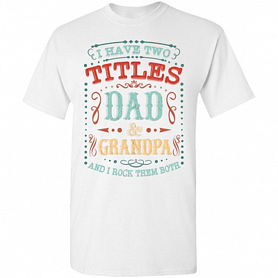 Vintage I Have Two Titles Dad & Grandpa And I Rock Them Both T-Shirt | Funny Father's Day Gift Tee