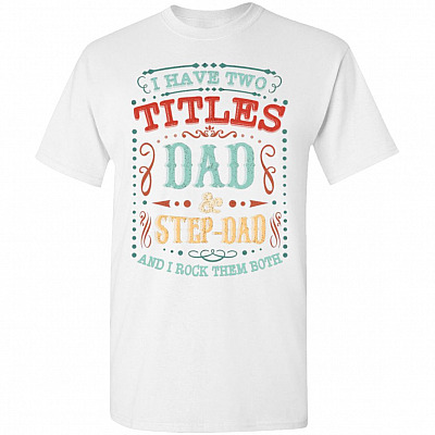 Vintage I Have Two Titles Dad & Step-Dad And I Rock Them Both T-Shirt | Funny Father's Day Gift Tee