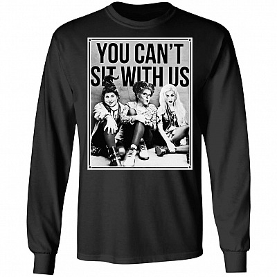You Can't Sit with Us Hocus T-Shirt - Hoodie - Long Sleeve - Sweatshirt