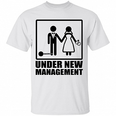 Under New Management T-Shirt - Funny Wedding Gift Bachelor Party Tee Shirt