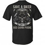 Save A Biker Open Your Fuck-ing Eyes and Get Off Your God Damn Phone Print On Back T-Shirt - Cool Biker Shirt